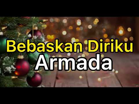 BEBASKAN DIRIKU (LIRIK) – ARMADA @armadamusictv