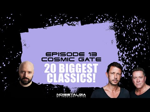 Best of Cosmic Gate // Noisetalgia Episode 13 // Classic Trance