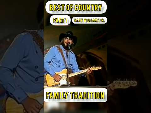 Best of Country Music (Part 1) Family Tradition – Hank Williams Jr.