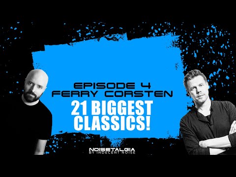 Best of Ferry Corsten // Noisetalgia Episode 4 // Classic Trance