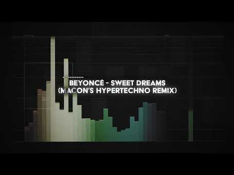 beyoncé – sweet dreams (macon's HYPERTECHNO remix)