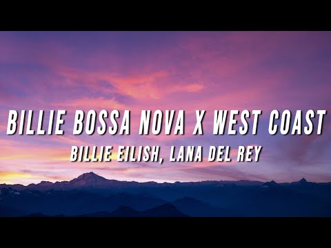 Billie Eilish, Lana Del Rey – Billie Bossa Nova X West Coast (TikTok Mashup) [Lyrics]