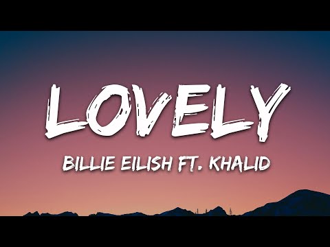 Billie Eilish – lovely (Lyrics) ft. Khalid