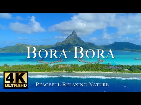 Bora Bora 4K – Peaceful Relaxing Nature with Calming Music – 4K Video Ultra HD