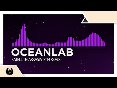 [Brostep/Melodic Dubstep] – Oceanlab – Satellite (Arkasia 2014 Remix)