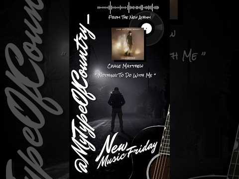 Chase Matthew “Nothing To Do With Me” New Country Music 🔥🎶🔥