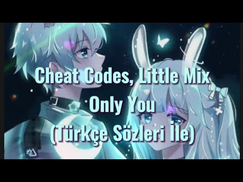 Cheat Codes, Little Mix – Only You (Türkçe Sözleri İle)