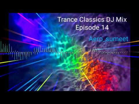 Classic Trance DJ Mix Episode 14