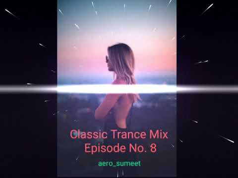 Classic Trance DJ Mix – Episode No 8