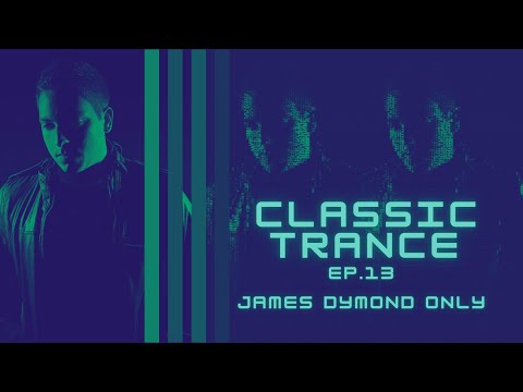 Classic Trance – Ep.13 (James Dymond Only)