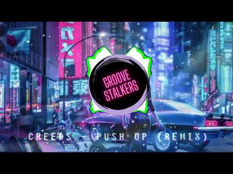CREEDS – PUSH UP (Groove Stalkers Cut Remix)