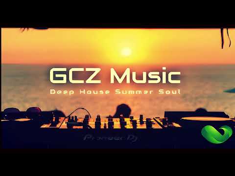 Deep Progressive House 2023 SUMMER SOUL Mix GCZ Music | Global City Zen Music