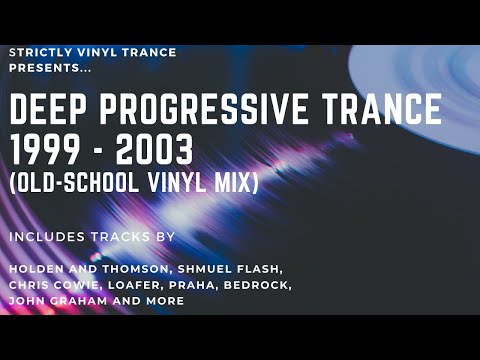 Deep Progressive Trance 1999 – 2003 (Old-School Vinyl Mix)