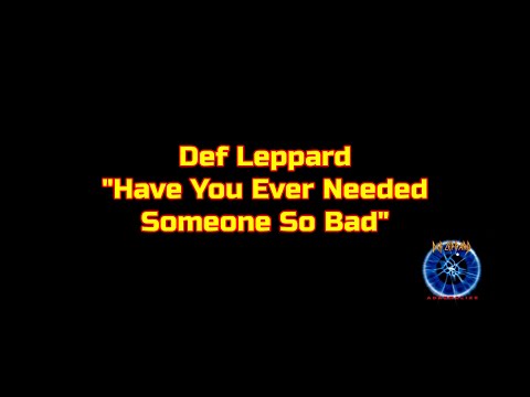 Def Leppard – "Have You Ever Needed Someone So Bad" HQ/With Onscreen Lyrics!