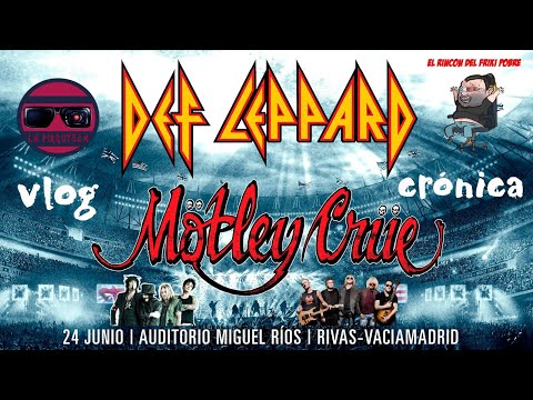 DEF LEPPARD Y MOTLEY CRÜE. AUDITORIO MIGUEL RIOS MADRID. VBLOG/CRÓNICA. ESTÁN EN FORMA?