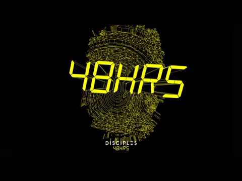 Disciples – 48HRS