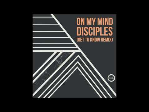 Disciples   On My Mind Get To Know's Futureboogie Remix