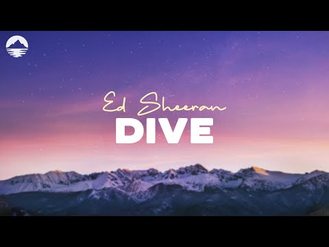Dive – Ed Sheeran | Lyric Video