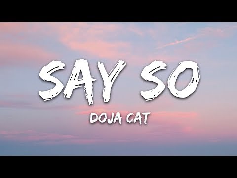 Doja Cat – Say So (Lyrics) "Why dont you say so?"