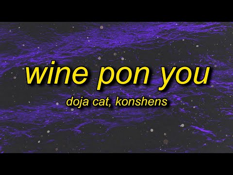 Doja Cat – Wine Pon You (sped up) Lyrics ft. Konshens | i ain't got my eye on you