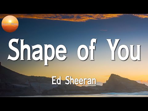 ♫ Ed Sheeran – Shape of You || Sia, Sean Paul, Jamie Miller, Justin Bieber (Lyrics)