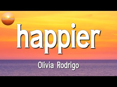 ♫ Olivia Rodrigo – Happier || Ed Sheeran, Ariana Grande (Lyrics)