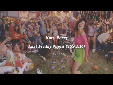 (和訳) Last Friday Night (T.G.I.F.)-Katy Perry            華金よ今夜は遊ばない？