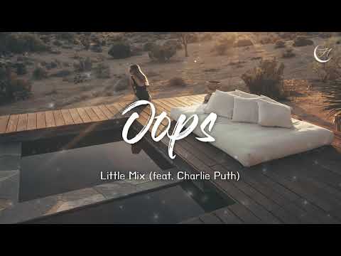 나도 모르는 사이에 널 원해 : Little Mix – Oops ft. Charlie Puth [가사/해석]