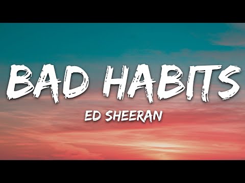 Ed Sheeran – Bad Habits (Lyrics)