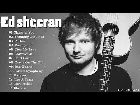 Ed Sheeran Best Songs Playlist 2023 – Best Ed Sheeran Songs 2023 – Ed Sheeran Greatest Hits