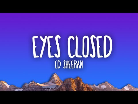 Ed Sheeran – Eyes Closed