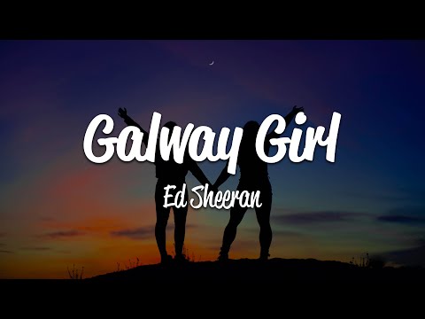 Ed Sheeran – Galway Girl (Lyrics)