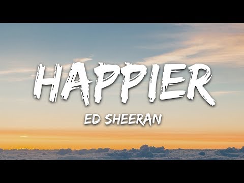 Ed Sheeran – Happier (Lyrics)