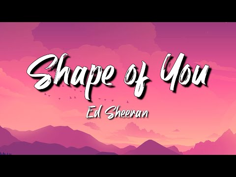 Ed Sheeran – Shape Of You (Lyrics) | Tones and I,Drake, 21 Savage,..Lyrics Mix