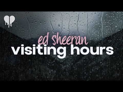ed sheeran – visiting hours (lyrics)