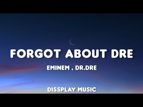 Eminem ft Dr Dre – Forgot About Dre (lyrics)