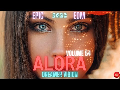 EPIC EDM – V.54 – ALORA – DREAMER VISION – CLASSIC TRANCE 2022 MIXED LIVE BY DJ ISS