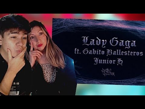 🇨🇱 REACCIÓN CON MI HERMANA  a LADY GAGA  – Peso Pluma, Gabito Ballesteros, Junior H