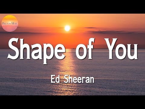 🎵 Ed Sheeran – Shape of You || Sia, Sean Paul, Jamie Miller, Justin Bieber (Lyrics)