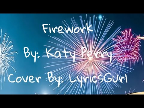 Firework- Katy Perry (Cover by: LyricsGurl)
