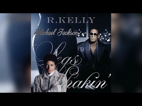 (Full Mashup) R Kelly & Michael Jackson – Legs Shakin’/Lady in My Life