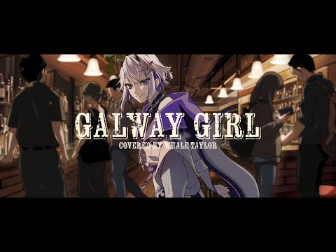 Galway Girl – Ed Sheeran /  Covered by Whale Taylor【ホエテラ】