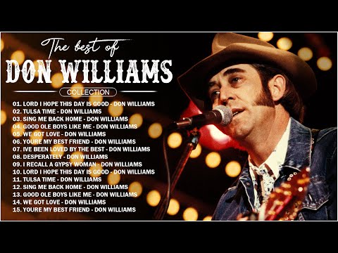 Greatest Hits  Don Williams Songs Of All Time – The Best Country Songs Of  Don Williams Playlist Eve