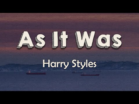 Harry Styles – As It Was (Lyrics) | In this world, it's just us You know it's not the same as it was