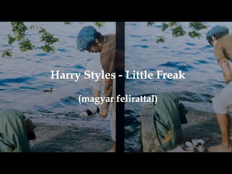 Harry Styles – Little Freak (magyar és angol felirattal)