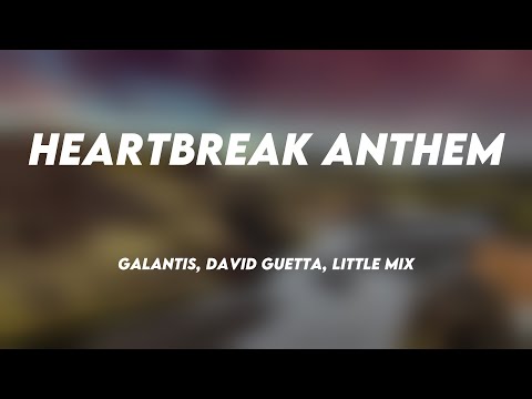 Heartbreak Anthem – Galantis, David Guetta, Little Mix {Lyrics Video} 🐳