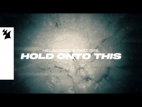 Hel:sløwed & That Girl – Hold Onto This (Official Lyric Video)