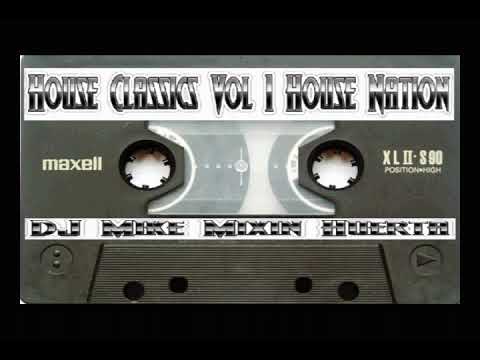 House Classics Vol 1 House Nation DJ Mike Mixin Huerta