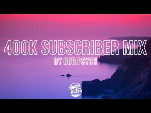 House Nation 400K Subscriber Mix by Our Psych