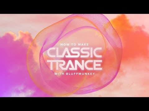 How To Make Classic Trance – Introduction and Playthrough
